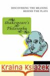 Shakespeare's Philosophy: Discovering the Meaning Behind the Plays Colin McGinn 9780060856168 Harper Perennial