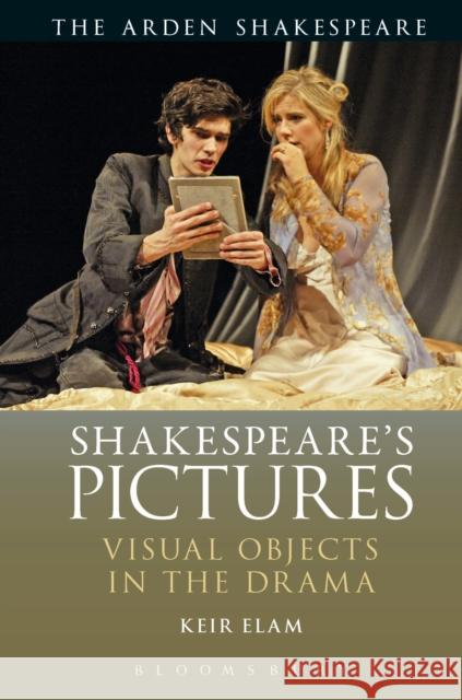 Shakespeare's Pictures: Visual Objects in the Drama Keir Elam 9781350106109 Arden Shakespeare - książka