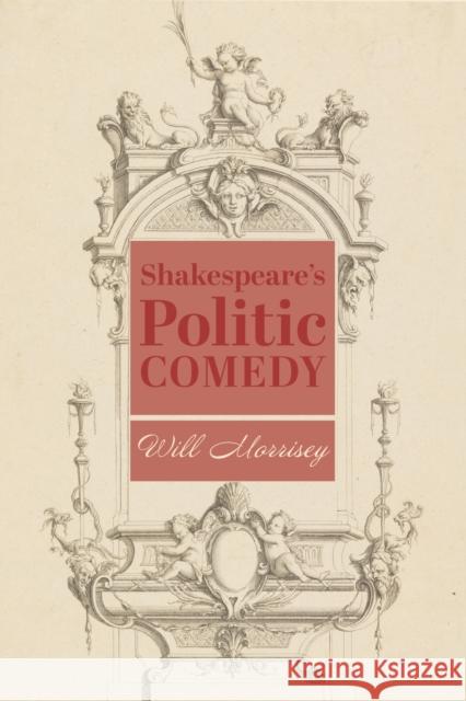 Shakespeare's Politic Comedy Will Morrisey 9781587318474 St. Augustine's Press - książka