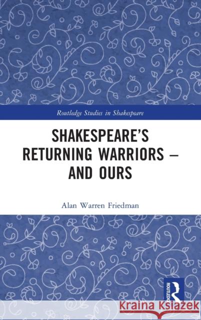 Shakespeare's Returning Warriors - and Ours Warren Friedman, Alan 9781032067841 Routledge - książka