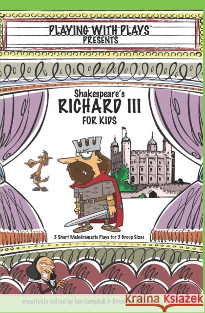 Shakespeare's Richard III for Kids: 3 Short Melodramatic Plays for 3 Group Sizes Brendan P. Kelso Ian Campbell Shana Hallmeyer 9781542334518 Createspace Independent Publishing Platform - książka