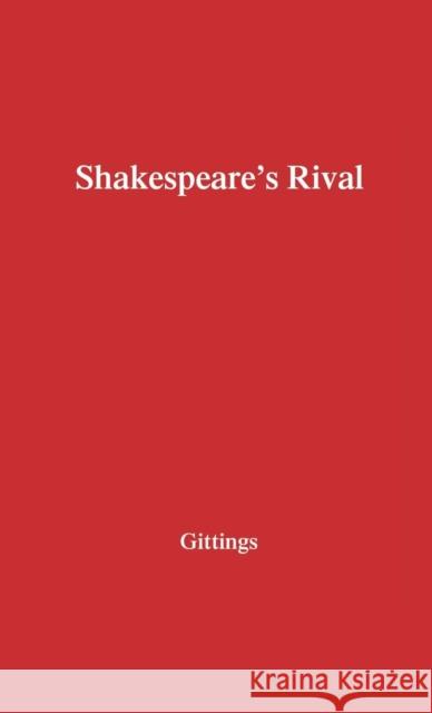 Shakespeare's Rival: A Study in Three Parts Gittings, Robert 9780837188140 Greenwood Press - książka