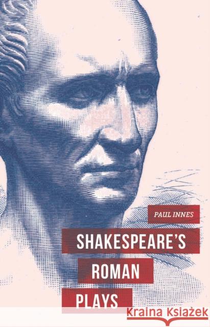 Shakespeare's Roman Plays Paul Innes 9781137025906 Palgrave Macmillan Higher Ed - książka