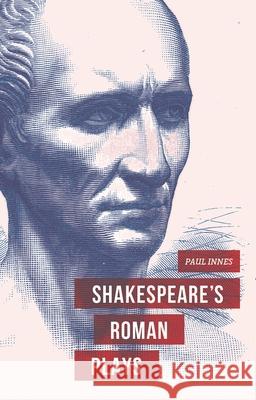Shakespeare's Roman Plays Paul Innes 9781137025913 Palgrave MacMillan - książka