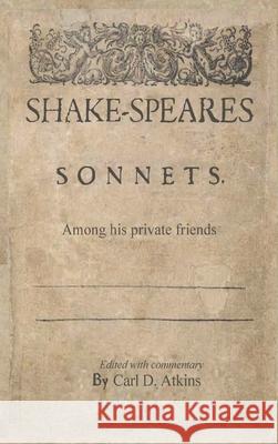 Shakespeare's Sonnets Among His Private Friends William Shakespeare Carl Atkins 9780578918327 Small Latin Press - książka