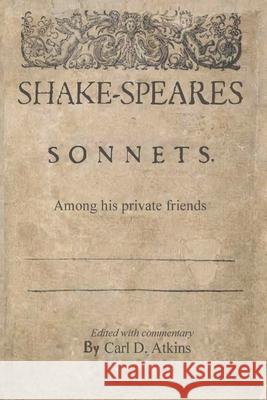 Shakespeare's Sonnets Among His Private Friends William Shakespeare, Carl D. Atkins 9780578918334 Small Latin Press - książka