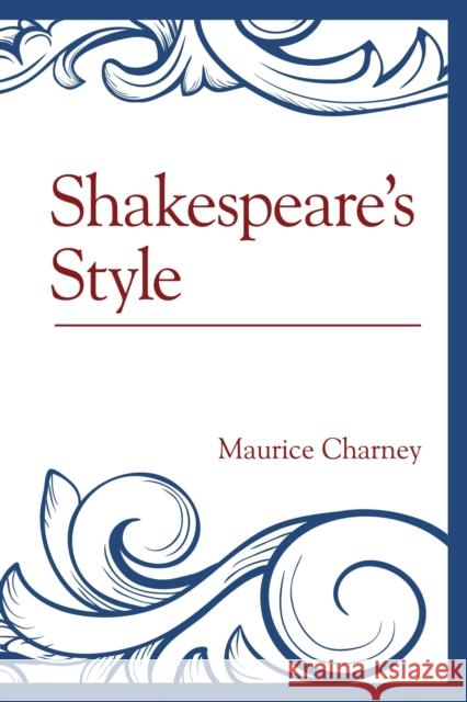 Shakespeare's Style Maurice Charney 9781611477641 Fairleigh Dickinson University Press - książka