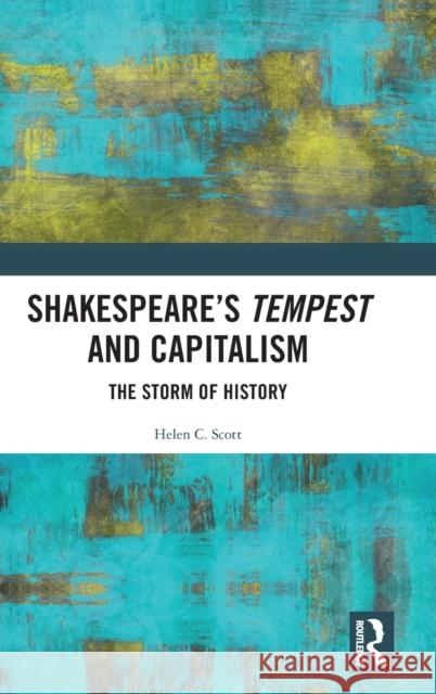 Shakespeare's Tempest and Capitalism: The Storm of History Helen C. Scott 9781409407263 Routledge - książka