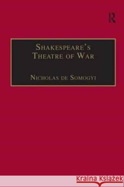 Shakespeare's Theatre of War Nicholas De Somogyi 9781138272040 Routledge - książka