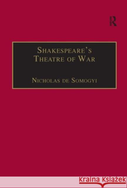 Shakespeare's Theatre of War Nicholas de Somogyi 9781840142075 Taylor and Francis - książka