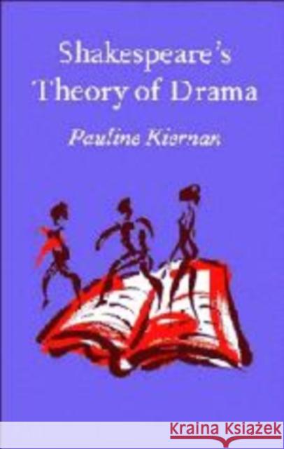 Shakespeare's Theory of Drama Pauline Kiernan 9780521633581 Cambridge University Press - książka