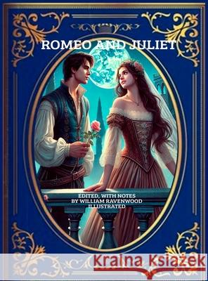Shakespeare's Tragedy of Romeo and Juliet: EDITED, WITH NOTES and ILLUSTRATED William Shakespeare William Ravenwood William Ravenwood 9781806355792 Charles M Dominquez - książka