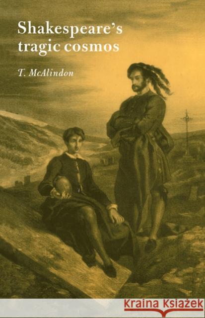 Shakespeare's Tragic Cosmos T. McAlindon Thomas McAlindon 9780521566056 Cambridge University Press - książka