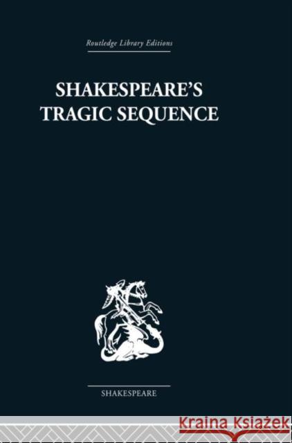 Shakespeare's Tragic Sequence  9780415850629 Routledge - książka