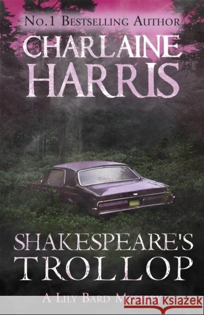Shakespeare's Trollop: A Lily Bard Mystery Charlaine Harris 9781409147176 Orion Publishing Group - książka