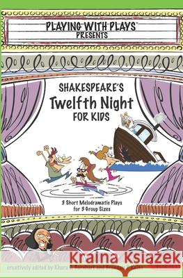 Shakespeare's Twelfth Night for Kids: 3 Short Melodramatic Plays for 3 Group Sizes Khara C Barnhart, Shana Hallmeyer, Asif Zamir 9781466224032 Createspace Independent Publishing Platform - książka