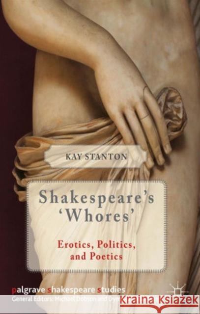 Shakespeare's 'Whores': Erotics, Politics, and Poetics Stanton, K. 9781137026323 Palgrave MacMillan - książka