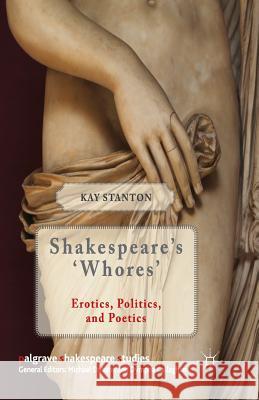 Shakespeare's 'Whores': Erotics, Politics, and Poetics Stanton, K. 9781349439126 Palgrave Macmillan - książka