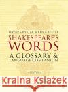 Shakespeare's Words: A Glossary and Language Companion Crystal, David 9780140291179 Penguin Books Ltd