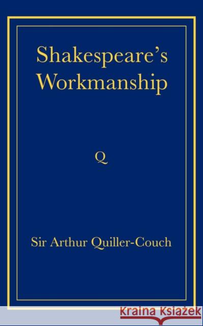 Shakespeare's Workmanship Arthur Thomas Quiller-Couch 9780521736817 Cambridge University Press - książka