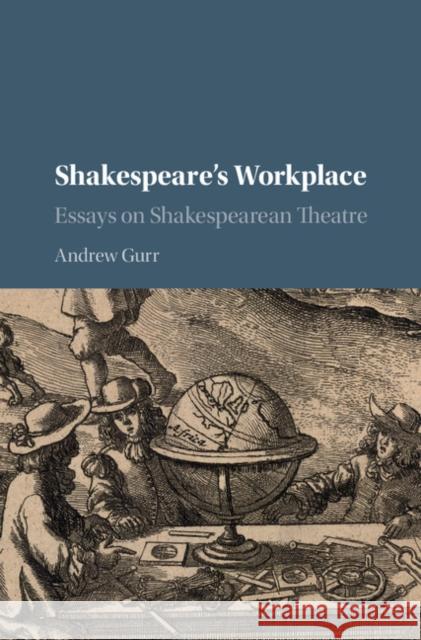 Shakespeare's Workplace: Essays on Shakespearean Theatre Andrew Gurr 9781107167841 Cambridge University Press - książka