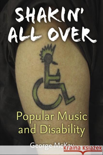 Shakin' All Over: Popular Music and Disability McKay, George 9780472072095 University of Michigan Press - książka