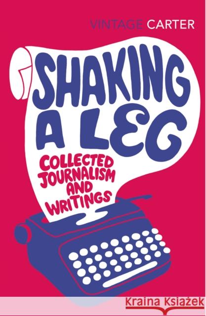 Shaking A Leg: Collected Journalism and Writings Angela Carter 9780099583073  - książka