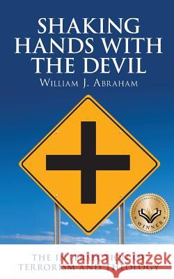 Shaking Hands with the Devil: The Intersection of Terrorism and Theology William J. Abraham 9780615708898 Highland Loch Press - książka