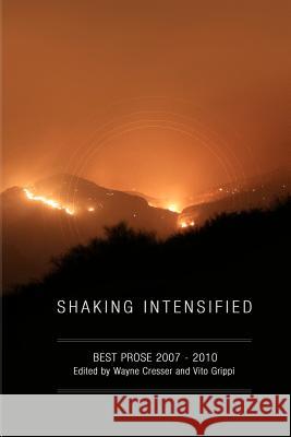 Shaking Intensified: Best Prose 2007-2010 Shaking Literature                       Wayne Cresser Vito Grippi 9781466444416 Createspace - książka