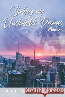 Shaking My Unshakable Dreams: Memoir Dr Nalini Juthani 9781643671260 Urlink Print & Media, LLC - książka