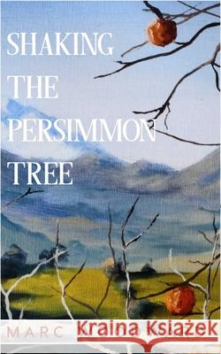 Shaking the Persimmon Tree Marc Woodward 9798985008005 Sea Crow Press - książka