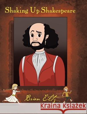 Shaking Up Shakespeare Brian Eltz 9781098036676 Christian Faith Publishing, Inc - książka