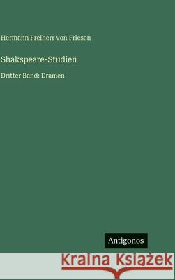 Shakspeare-Studien: Dritter Band: Dramen Hermann Freiherr Von Friesen 9783386456432 Antigonos Verlag - książka
