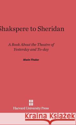 Shakspere to Sheridan Alwin Thaler 9780674599581 Harvard University Press - książka