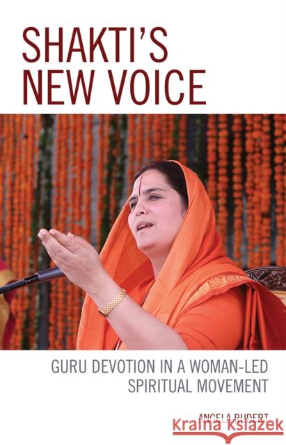 Shakti's New Voice: Guru Devotion in a Woman-Led Spiritual Movement Angela Rudert 9781498547543 Lexington Books - książka