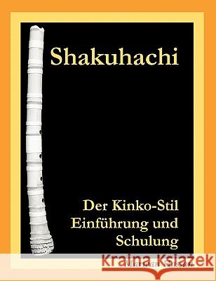 Shakuhachi: Der Kinko-Stil. Einführung und Schulung Hassan, Marwan 9783833446962 Books on Demand - książka