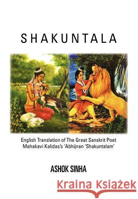 Shakuntala: English Translation of The Great Sanskrit Poet Mahakavi Kalidas's 'Abhijnan Shakuntalam Sinha, Ashok 9781462879335 Xlibris Corporation - książka