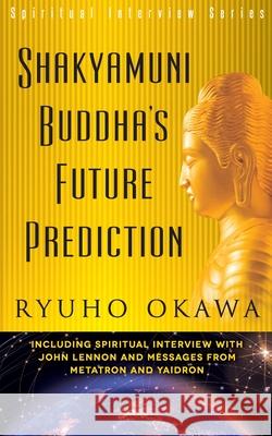 Shakyamuni Buddha's Future Prediction Ryuho Okawa 9781943869916 HS Press - książka