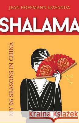 Shalama: My 96 Seasons in China Jean Hoffman 9789888843770 Earnshaw Books Ltd - książka