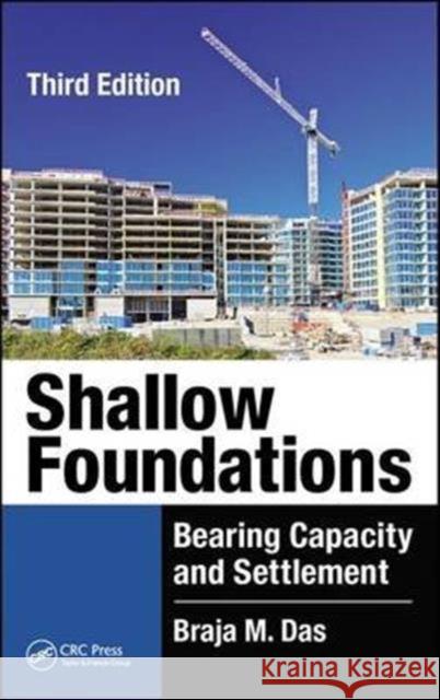 Shallow Foundations: Bearing Capacity and Settlement, Third Edition Braja M. Das 9781498731171 CRC Press - książka
