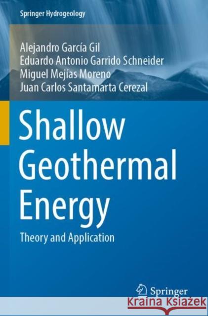 Shallow Geothermal Energy: Theory and Application Alejandro Garc? Eduardo Antonio Garrid Miguel Mej?a 9783030922603 Springer - książka