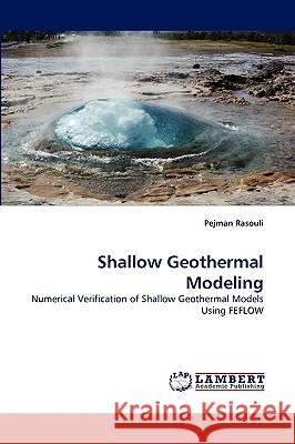 Shallow Geothermal Modeling Pejman Rasouli 9783838346014 LAP Lambert Academic Publishing - książka