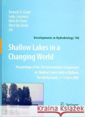 Shallow Lakes in a Changing World: Proceedings of the 5th International Symposium on Shallow Lakes, Held at Dalfsen, the Netherlands, 5-9 June 2005 Gulati, Ramesh D. 9781402063985 Springer - książka