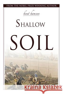 Shallow Soil Knut Hamsun Carl Christian Hyllested 9781494711948 Createspace - książka