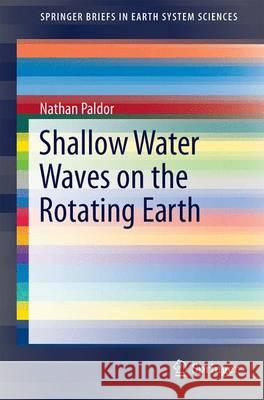 Shallow Water Waves on the Rotating Earth Nathan Paldor 9783319202600 Springer - książka