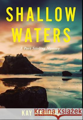 Shallow Waters: A Port Stirling Mystery Kay Jennings 9781733962605 Paris Communications - książka