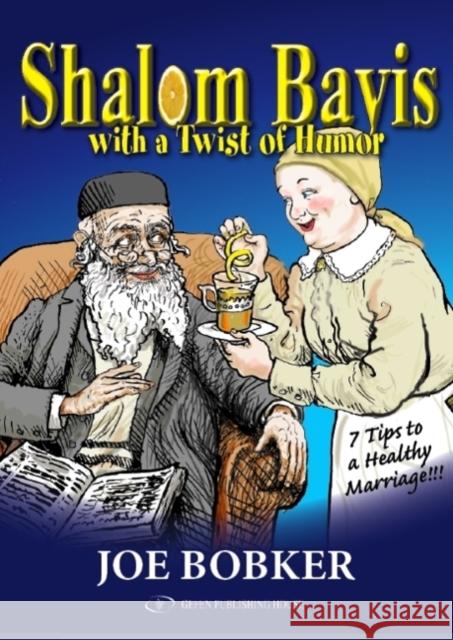 Shalom Bayis with a Twist of Humor: 7 Tips to a Healthy Marriage Bobker, Joe 9789652294555 Gefen Publishing House - książka