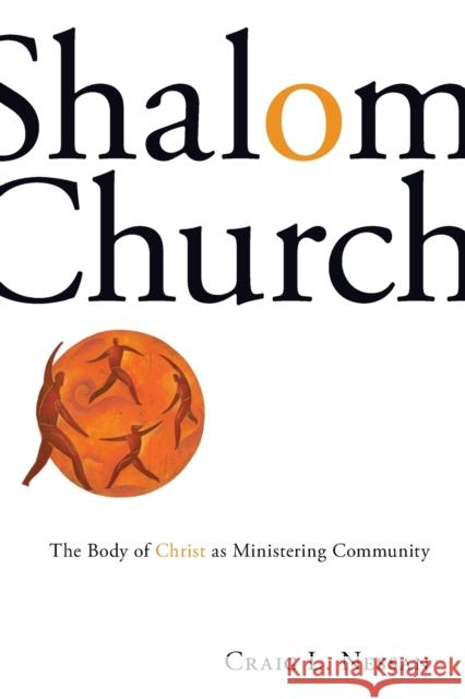 Shalom Church: The Body of Christ as Ministering Community Nessan, Craig L. 9780800663278 Fortress Press - książka