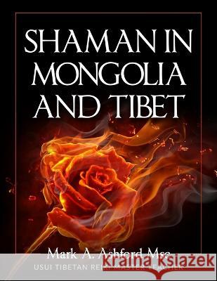 Shaman in Mongolia and Tibet Mark a Ashford   9781990876141 Mark A. Ashford Consulting Inc. - książka