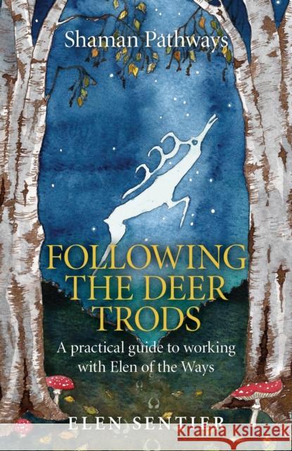Shaman Pathways - Following the Deer Trods: A Practical Guide to Working with Elen of the Ways Sentier, Elen 9781782798262 John Hunt Publishing - książka